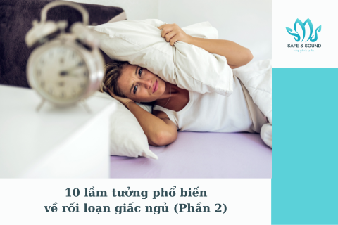 10 lầm tưởng phổ biến về rối loạn giấc ngủ (Phần 1) | Safe and Sound