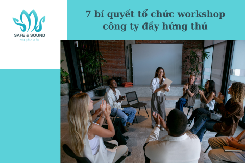 7 bí quyết tổ chức workshop công ty đầy hứng thú | Safe and Sound