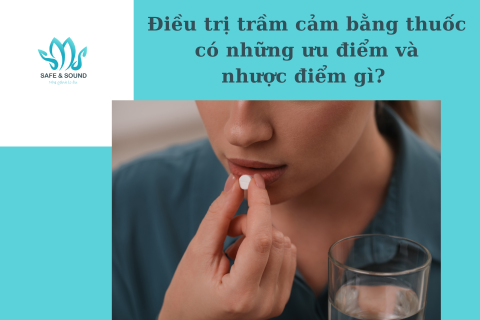 Điều trị trầm cảm bằng thuốc có những ưu điểm và nhược điểm gì? | Safe and Sound